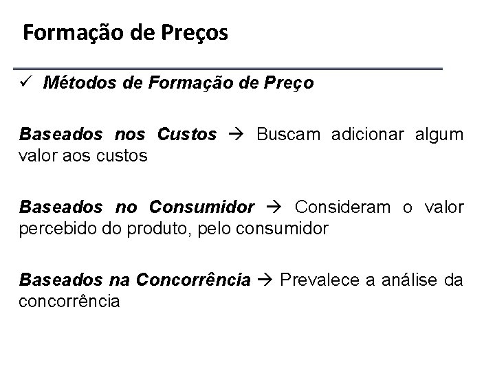 Formação de Preços ü Métodos de Formação de Preço Baseados nos Custos Buscam adicionar