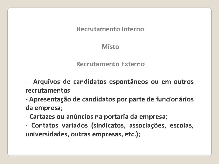 Recrutamento Interno Misto Recrutamento Externo - Arquivos de candidatos espontâneos ou em outros recrutamentos