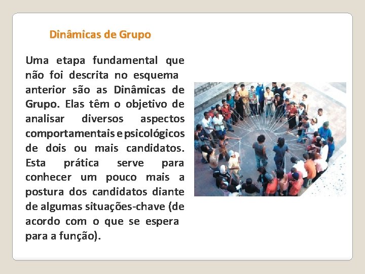 Dinâmicas de Grupo Uma etapa fundamental que não foi descrita no esquema anterior são