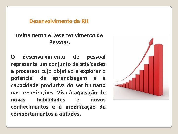 Desenvolvimento de RH Treinamento e Desenvolvimento de Pessoas. O desenvolvimento de pessoal representa um