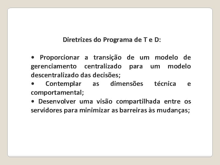 Diretrizes do Programa de T e D: • Proporcionar a transição de um modelo Diretrizes do Programa de T e D: • Proporcionar a transição de um modelo