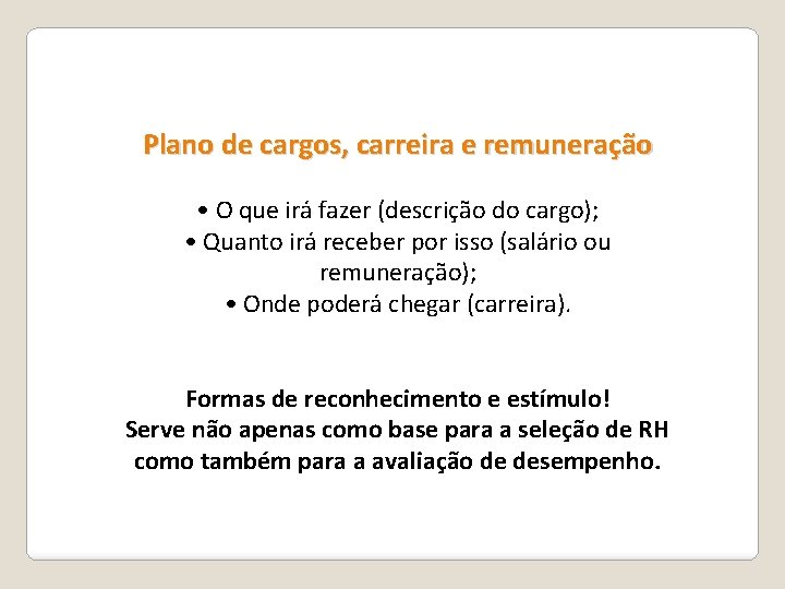 Plano de cargos, carreira e remuneração • O que irá fazer (descrição do cargo); Plano de cargos, carreira e remuneração • O que irá fazer (descrição do cargo);