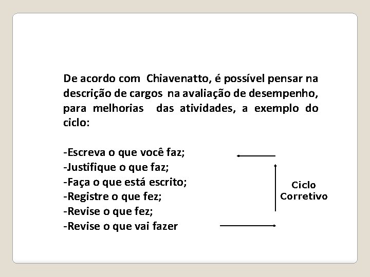 De acordo com Chiavenatto, é possível pensar na descrição de cargos na avaliação de De acordo com Chiavenatto, é possível pensar na descrição de cargos na avaliação de