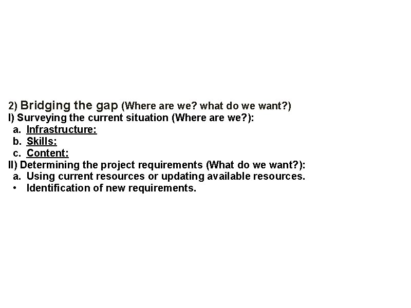 2) Bridging the gap (Where are we? what do we want? ) I) Surveying 2) Bridging the gap (Where are we? what do we want? ) I) Surveying