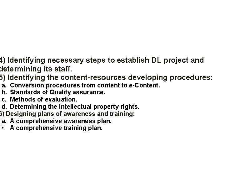 4) Identifying necessary steps to establish DL project and determining its staff. 5) Identifying 4) Identifying necessary steps to establish DL project and determining its staff. 5) Identifying