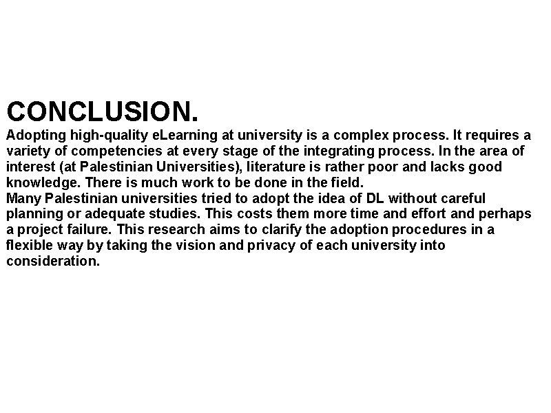 CONCLUSION. Adopting high-quality e. Learning at university is a complex process. It requires a CONCLUSION. Adopting high-quality e. Learning at university is a complex process. It requires a