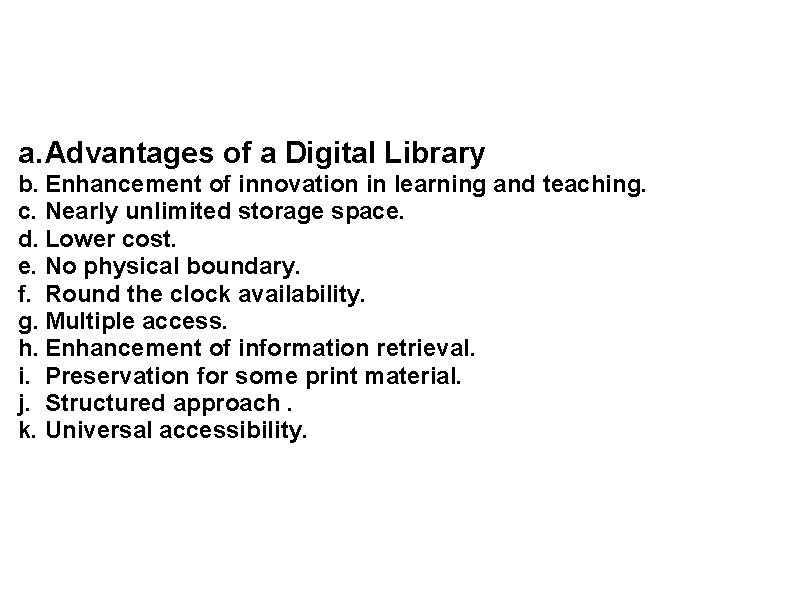 a. Advantages of a Digital Library b. Enhancement of innovation in learning and teaching. a. Advantages of a Digital Library b. Enhancement of innovation in learning and teaching.
