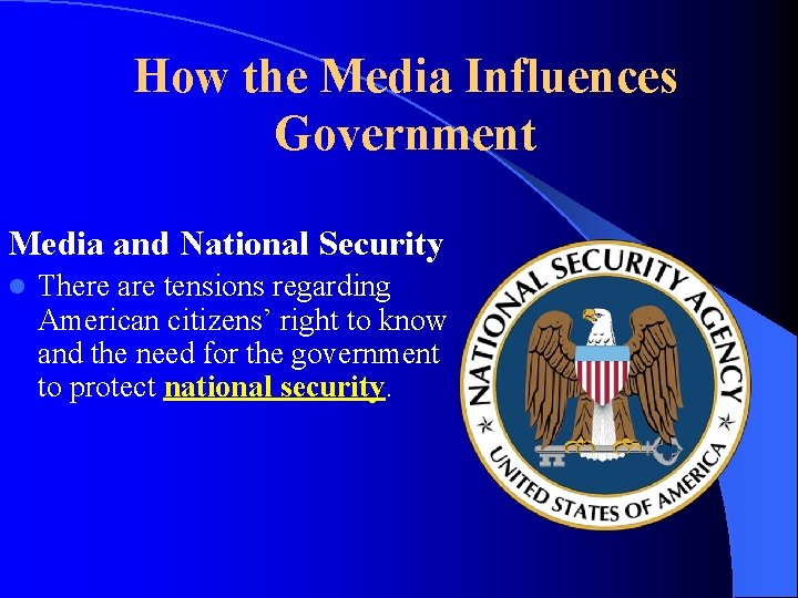 How the Media Influences Government Media and National Security l There are tensions regarding