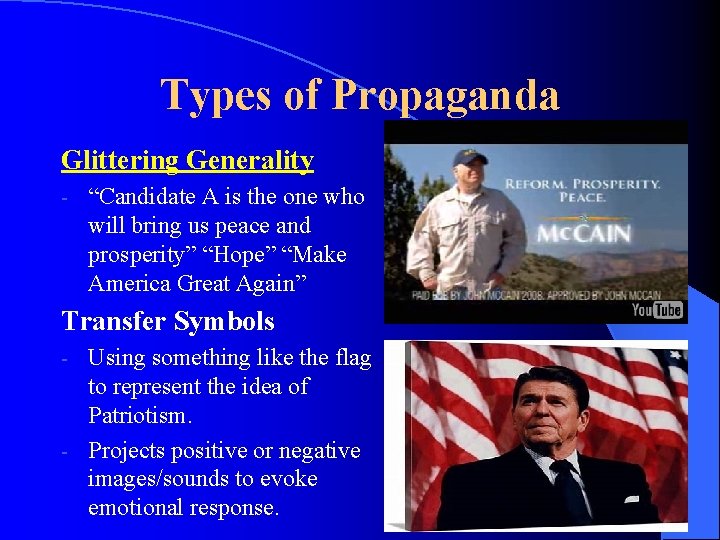 Types of Propaganda Glittering Generality - “Candidate A is the one who will bring