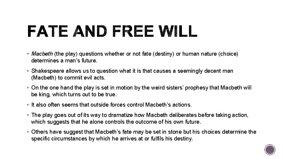 § Macbeth (the play) questions whether or not fate (destiny) or human nature (choice)