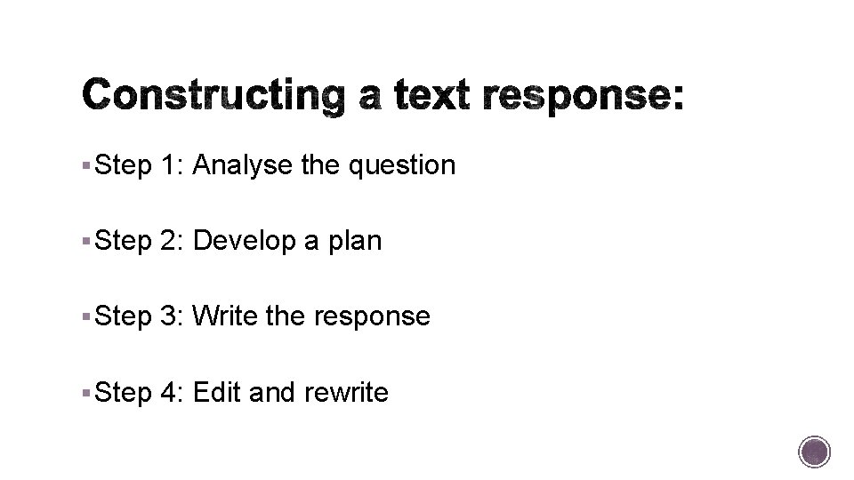 § Step 1: Analyse the question § Step 2: Develop a plan § Step