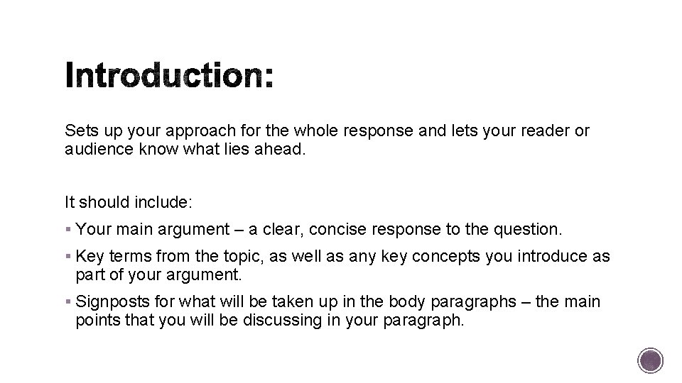 Sets up your approach for the whole response and lets your reader or audience