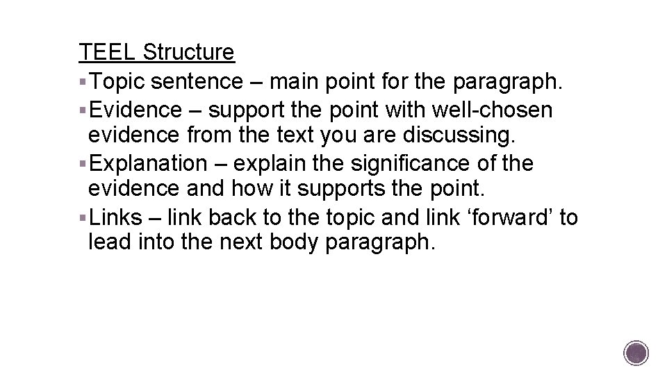 TEEL Structure § Topic sentence – main point for the paragraph. § Evidence –