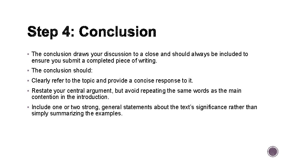 § The conclusion draws your discussion to a close and should always be included