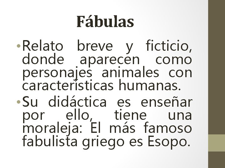 Fábulas • Relato breve y ficticio, donde aparecen como personajes animales con características humanas.