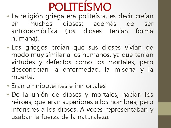 POLITEÍSMO • La religión griega era politeísta, es decir creían en muchos dioses; además