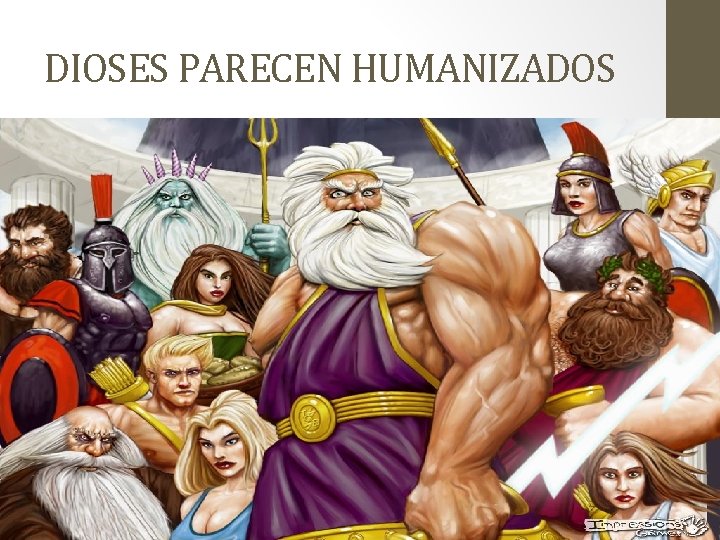 DIOSES PARECEN HUMANIZADOS 