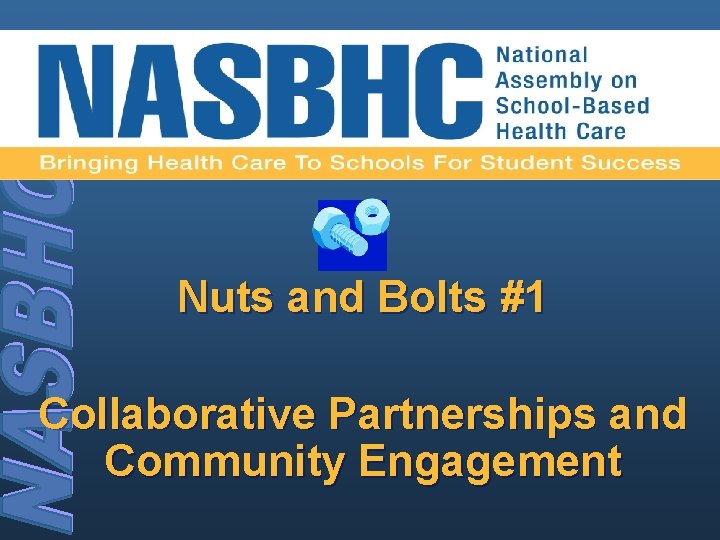 Nuts and Bolts #1 Collaborative Partnerships and Community Engagement 