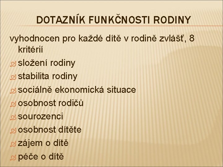 DOTAZNÍK FUNKČNOSTI RODINY vyhodnocen pro každé dítě v rodině zvlášť, 8 kritérií složení rodiny