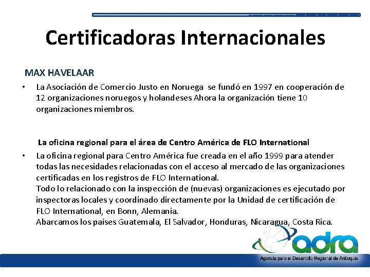 Certificadoras Internacionales MAX HAVELAAR • • La Asociación de Comercio Justo en Noruega se