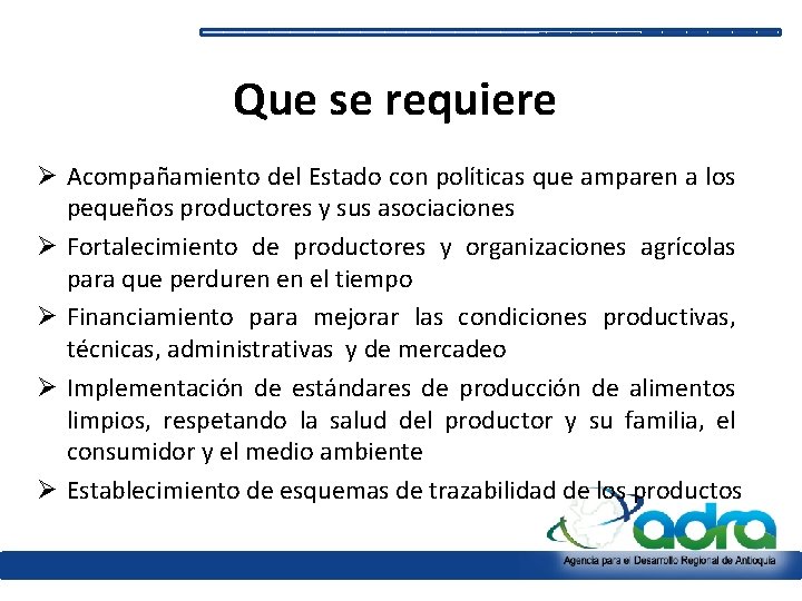 Que se requiere Ø Acompañamiento del Estado con políticas que amparen a los pequeños