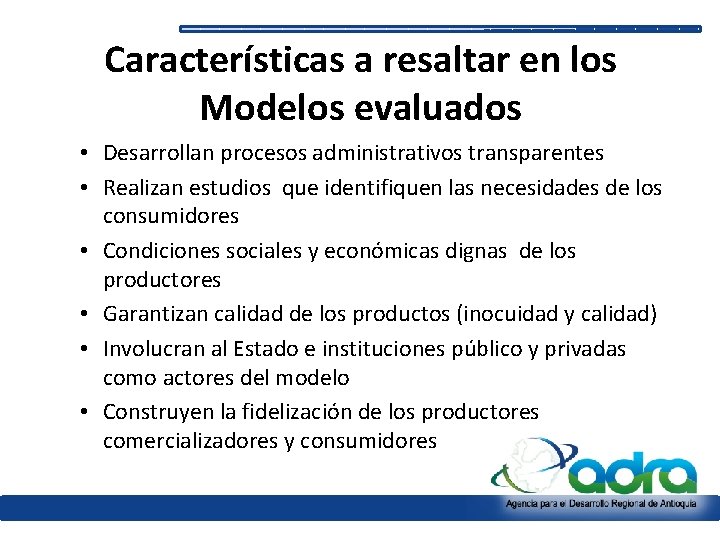 Características a resaltar en los Modelos evaluados • Desarrollan procesos administrativos transparentes • Realizan