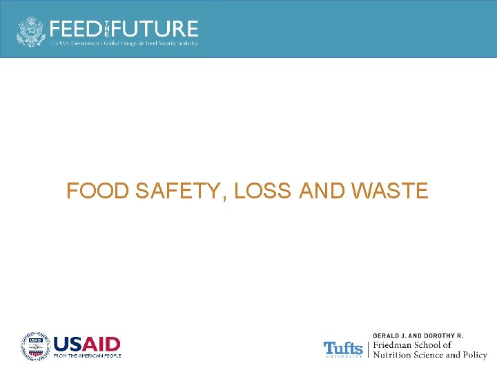 FOOD SAFETY, LOSS AND WASTE 