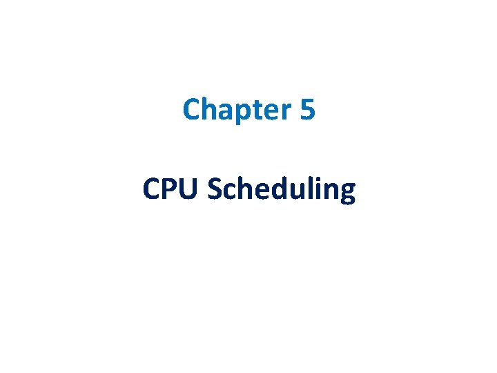 Chapter 5 CPU Scheduling 