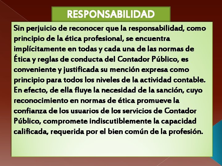 RESPONSABILIDAD Sin perjuicio de reconocer que la responsabilidad, como principio de la ética profesional,