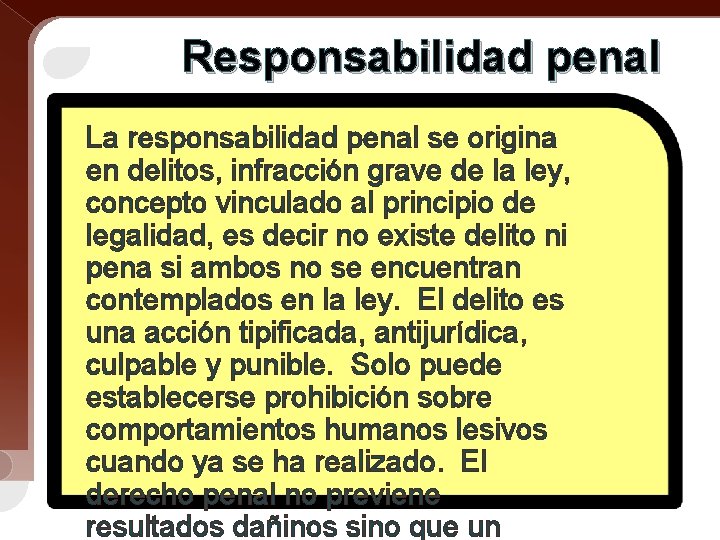 Responsabilidad penal La responsabilidad penal se origina en delitos, infracción grave de la ley,