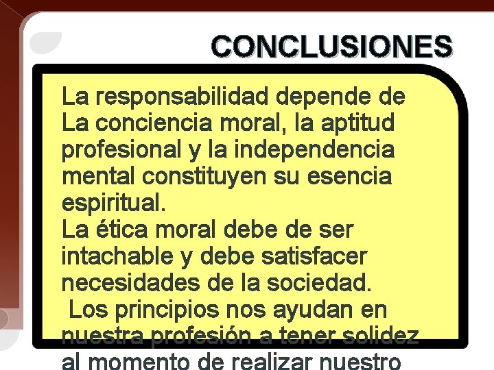 CONCLUSIONES La responsabilidad depende de La conciencia moral, la aptitud profesional y la independencia