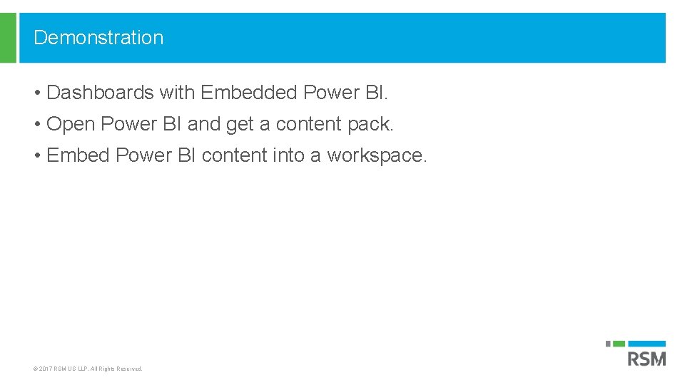 Demonstration • Dashboards with Embedded Power BI. • Open Power BI and get a