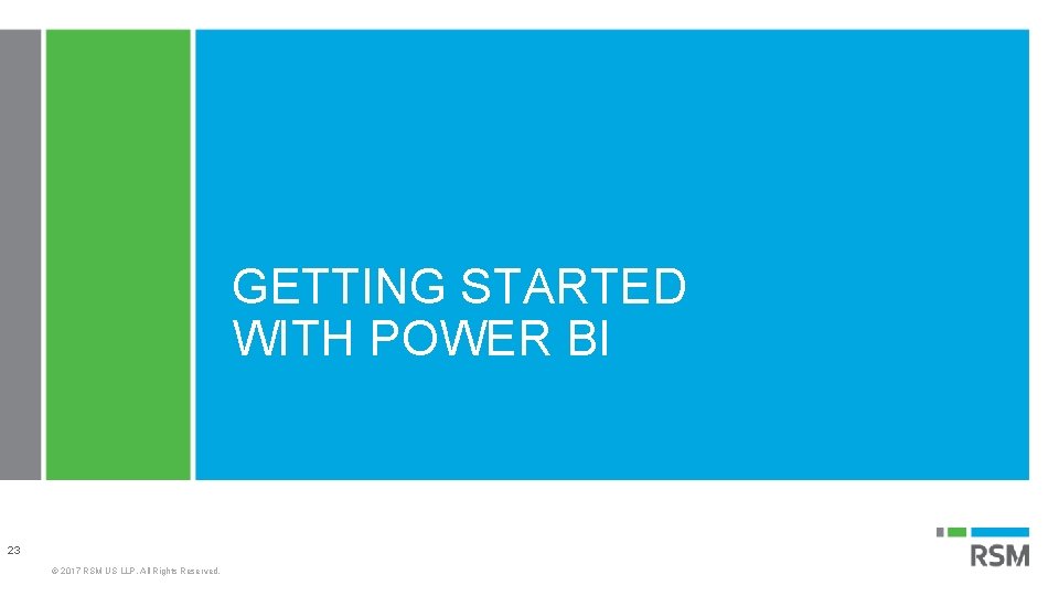 GETTING STARTED WITH POWER BI 23 © 2017 RSM US LLP. All Rights Reserved.