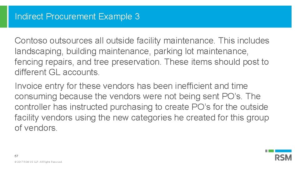 Indirect Procurement Example 3 Contoso outsources all outside facility maintenance. This includes landscaping, building