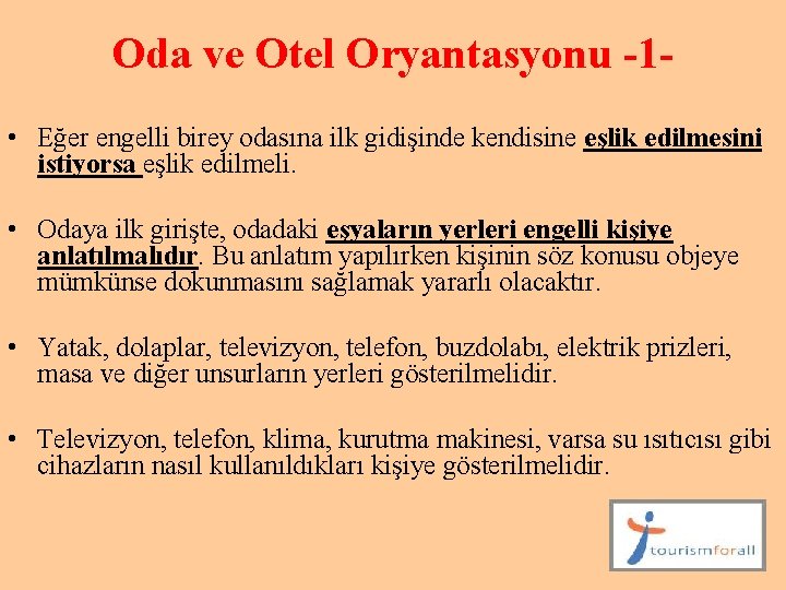 Oda ve Otel Oryantasyonu -1 • Eğer engelli birey odasına ilk gidişinde kendisine eşlik