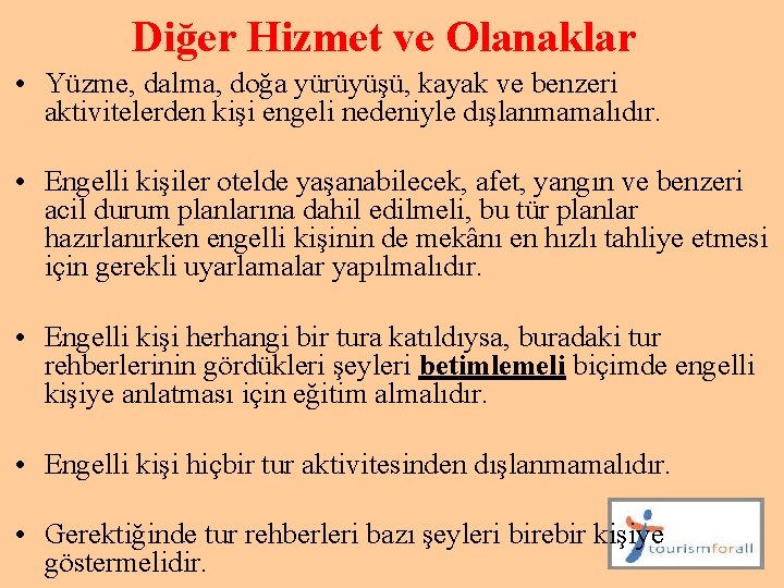 Diğer Hizmet ve Olanaklar • Yüzme, dalma, doğa yürüyüşü, kayak ve benzeri aktivitelerden kişi