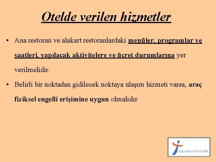 Otelde verilen hizmetler • Ana restoran ve alakart restoranlardaki menüler, programlar ve saatleri, yapılacak