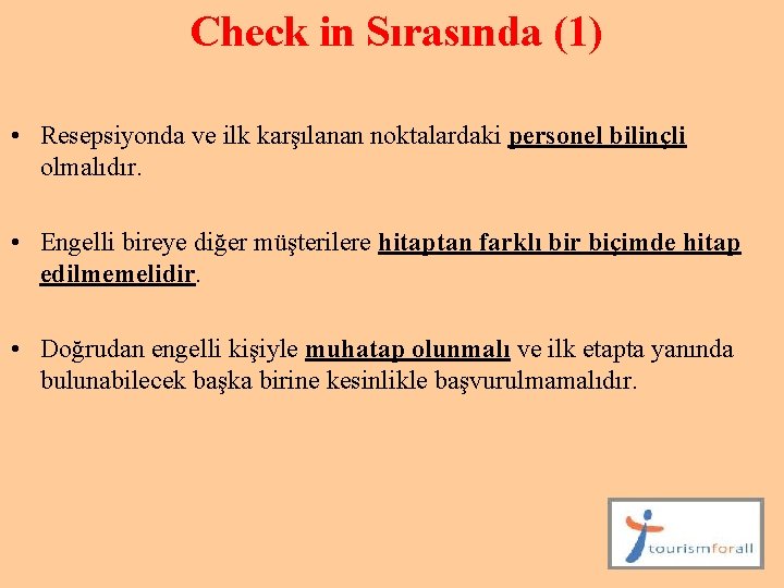 Check in Sırasında (1) • Resepsiyonda ve ilk karşılanan noktalardaki personel bilinçli olmalıdır. •