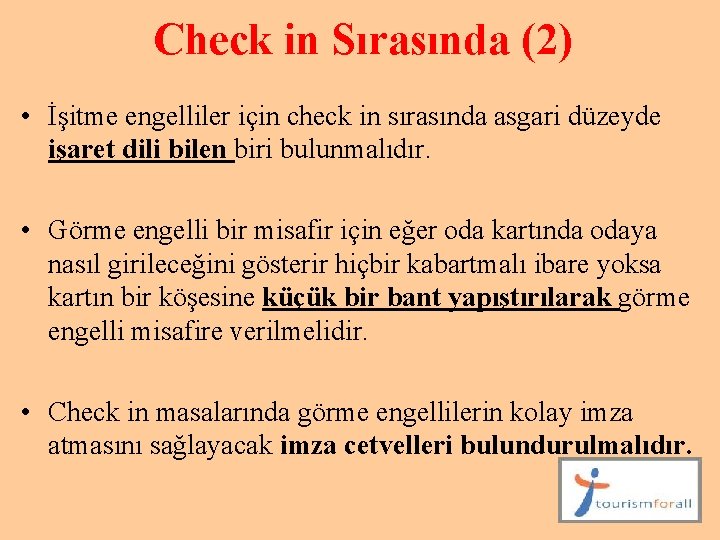 Check in Sırasında (2) • İşitme engelliler için check in sırasında asgari düzeyde işaret