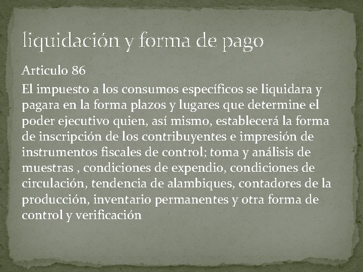 liquidación y forma de pago Articulo 86 El impuesto a los consumos específicos se
