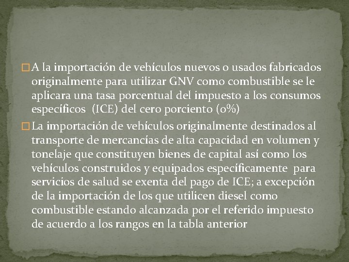 � A la importación de vehículos nuevos o usados fabricados originalmente para utilizar GNV