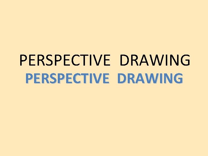 PERSPECTIVE DRAWING 