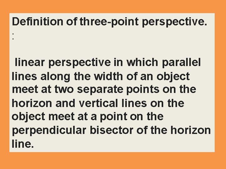 Definition of three-point perspective. : linear perspective in which parallel lines along the width