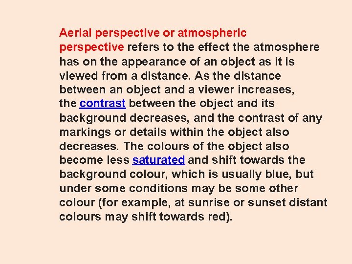 Aerial perspective or atmospheric perspective refers to the effect the atmosphere has on the