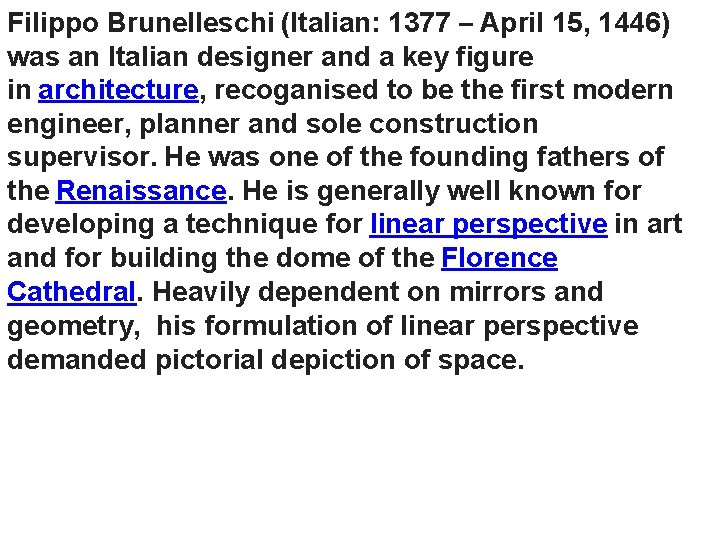 Filippo Brunelleschi (Italian: 1377 – April 15, 1446) was an Italian designer and a