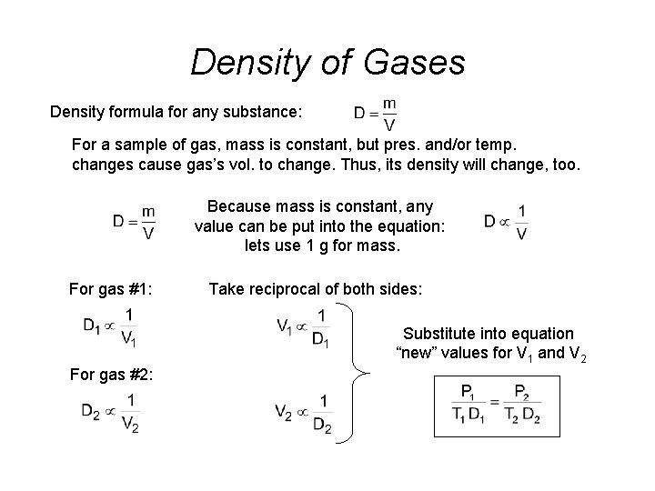 Density of Gases Density formula for any substance: For a sample of gas, mass