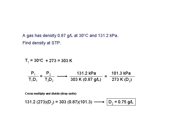 A gas has density 0. 87 g/L at 30 o. C and 131. 2