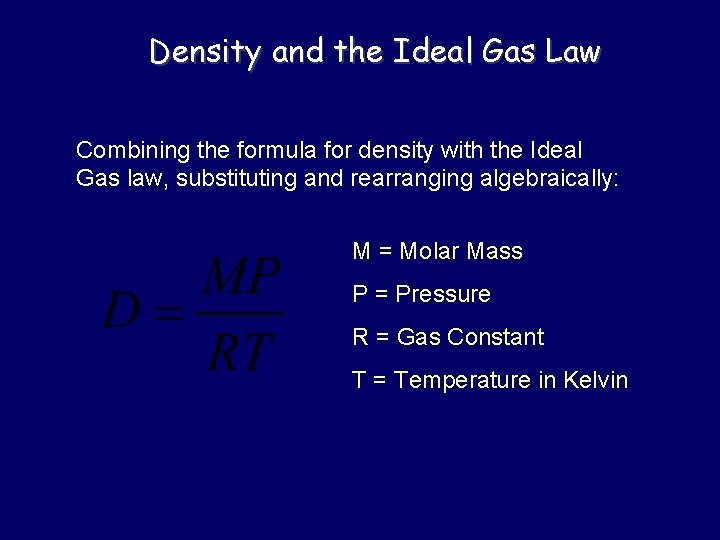 Density and the Ideal Gas Law Combining the formula for density with the Ideal
