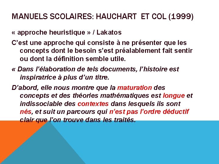 MANUELS SCOLAIRES: HAUCHART ET COL (1999) « approche heuristique » / Lakatos C’est une