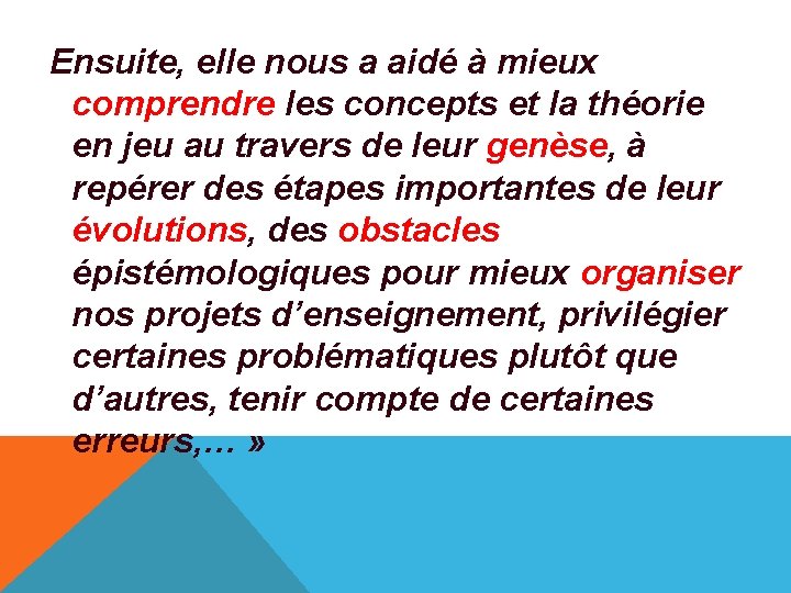  Ensuite, elle nous a aidé à mieux comprendre les concepts et la théorie